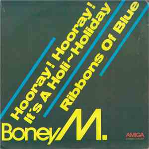 Boney M. - Hooray! Hooray! It's A Holi-Holiday / Ribbons Of Blue