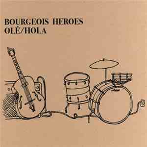 Bourgeois Heroes - Ole / Hola