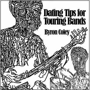 Byron Coley - Dating Tips For Touring Bands