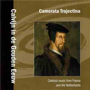 Camerata Trajectina - Calvijn In de Gouden Eeuw