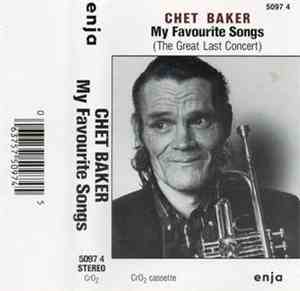 Chet Baker - My Favourite Songs (The Last Great Concert)