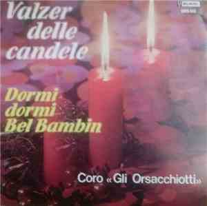 Coro Gli Orsacchiotti - Valzer Delle Candele / Dormi Dormi Bel Bambin