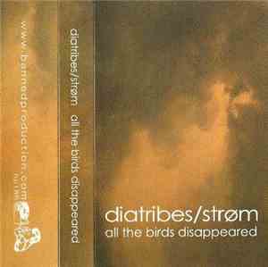 Diatribes / Strøm - All The Birds Disappeared
