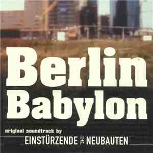 Einstürzende Neubauten - Berlin Babylon