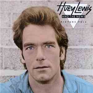 Huey Lewis And The News - Picture This