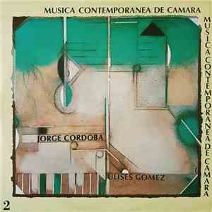 Jorge Cordoba, Ulises Gomez - Musica Contemporanea de Camara 2