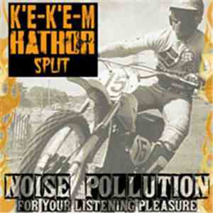 K'e-K'e-m, Hathor - Noise Pollution For Your Listening Pleasure
