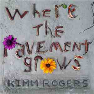 Kimm Rogers - Where The Pavement Grows