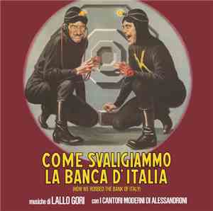 Lallo Gori, I Cantori Moderni di Alessandroni - Come Svaligiammo La Banca D'Italia (How We Robbed The Bank Of Italy)