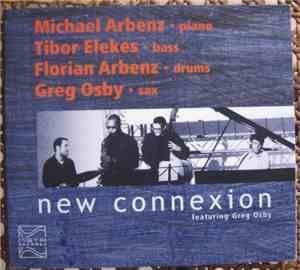 Michael Arbenz / Tibor Elekes / Florian Arbenz / Greg Osby - New Connexion Featuring Greg Osby