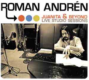 Roman Andrén - Juanita & Beyond : Live Studio Sessions