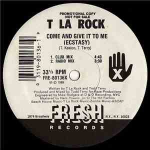 T La Rock - Come And Give It To Me (Ecstasy)