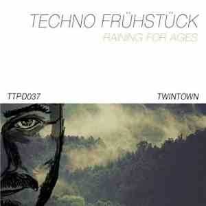 Techno Frühstück - Raining For Ages