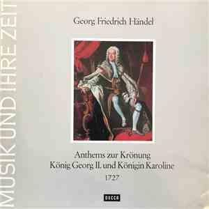 The King's College Choir Of Cambridge - David Willcocks, Georg Friedrich Händel - Anthems Zur Körnung Georg II. Und Königin Karoline  1727