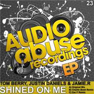 Tom Berry, Justin Daniels & Jamie.R - Shined On Me EP