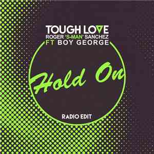 Tough Love , Roger 'S-Man' Sanchez Ft Boy George - Hold On