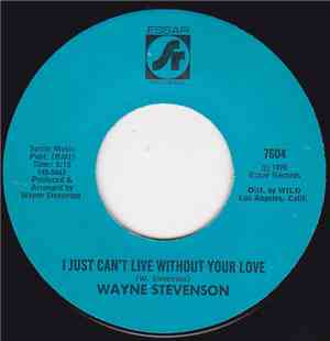 Wayne Stevenson - I Just Can't Live Without Your Love