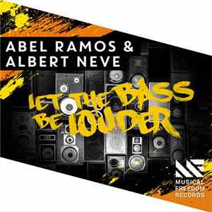 Abel Ramos & Albert Neve - Let The Bass Be Louder
