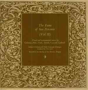 Cazzati / Colonna / Vitali / Perti / Gabrielli, Soloists And Orchestra del Teatro Comunale di Bologna , Conducted By Tito Gotti - The Fame Of San Petronio (Vol. II)