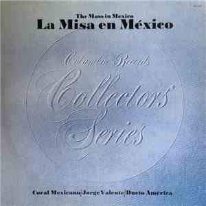 Coral Mexicano, Los Tillingos, Jorge Valente , Dueto America, Trio Los Mexicanos Direccion Rafael Carrion - La Misa En México