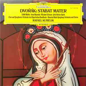 Dvořák - Rafael Kubelik, Edith Mathis, Anna Reynolds, Wiesław Ochman, John Shirley-Quirk, Chor Des Bayerischen Rundfunks, Symphonie-Orchester Des Bayerischen Rundfunks - Stabat Mater