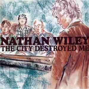 Nathan Wiley - The City Destroyed Me