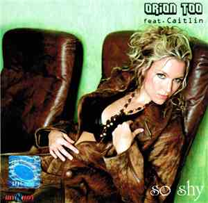 Orion Too feat. Caitlin - So Shy