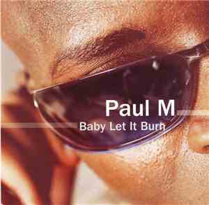 Paul M - Baby Let It Burn