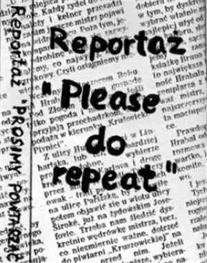 Reportaż - Prosimy Nie Powtarzać (Please Don't Repeat)
