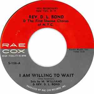 Rev. D. L. Bond & The First Sharon Chorus of N.Y.C. - I Am Willing To Wait / Some Day