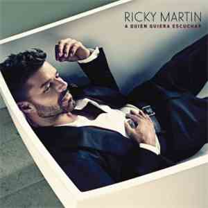 Ricky Martin - A Quien Quiera Escuchar