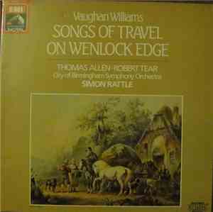 Vaughan Williams, Thomas Allen, Robert Tear, City Of Birmingham Symphony Orchestra, Simon Rattle - Songs Of Travel / On Wenlock Edge