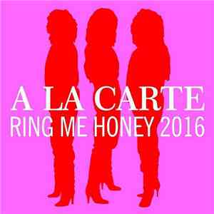 A La Carte - Ring Me Honey 2016