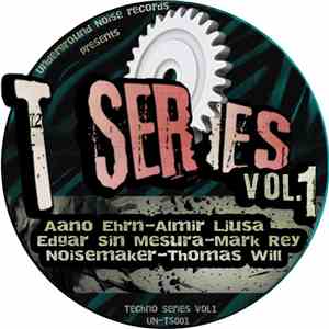 Aano Ehrn, Almir Ljusa, Edgar Sin Mesura, Noisemaker, Mark Rey, Thomas Will - T-Series Vol.1