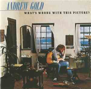 Andrew Gold - What's Wrong With This Picture?