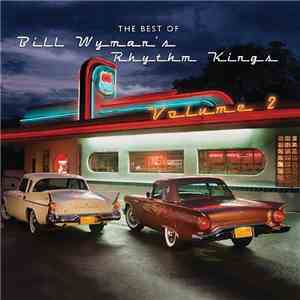 Bill Wyman's Rhythm Kings - The Best Of Bill Wyman's Rhythm Kings Volume 2