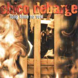 Chico DeBarge - Long Time No See