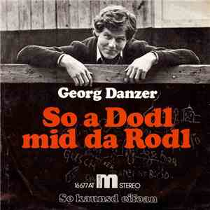 Georg Danzer - So A Dodl Mid Da Rodl
