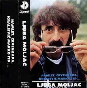 Ljuba Moljac - Hamlet, Crvenkapa, Kraljević Marko Itd
