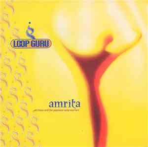 Loop Guru - Amrita (..All These And The Japanese Soup Warriors)