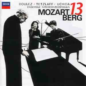 Mozart, Berg - Boulez / Tetzlaff / Uchida / Ensemble Intercontemporain - Mozart 13 Berg