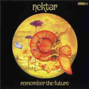 Nektar - Remember The Future