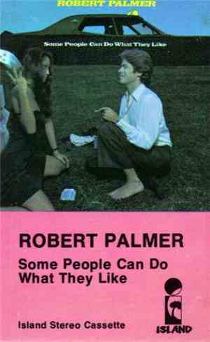 Robert Palmer - Some People Can Do What They Like