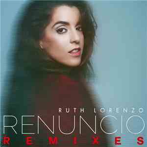 Ruth Lorenzo - Renuncio Remixes
