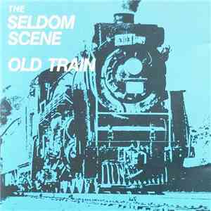 The Seldom Scene - Old Train