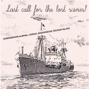 Various - Last Call For The Lost Scenes! Vol. 1 (Underground Albania, Jordan, Madagascar, Reunion Island)
