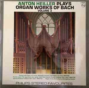 Bach, Anton Heiller - Anton Heiller Plays Organ Works Of Bach - Volume 3