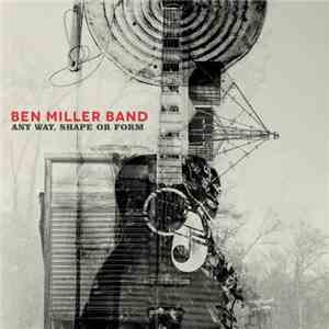 Ben Miller Band - Any Way, Shape Or Form