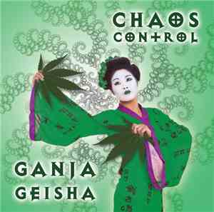 Chaos Control  - Ganja Geisha
