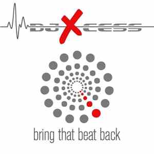 DJ X-Cess - Bring That Beat Back